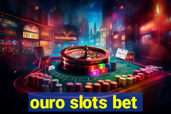 ouro slots bet